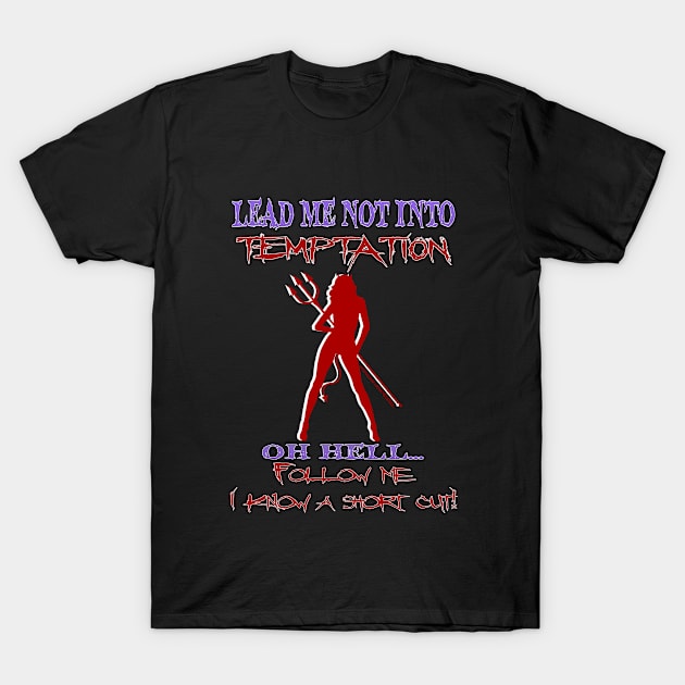 Lead me not T-Shirt by Wicked9mm